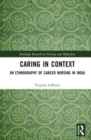 Image for Caring in context  : an ethnography of cancer nursing in India
