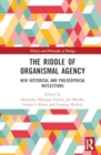 Image for The Riddle of Organismal Agency : New Historical and Philosophical Reflections