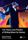 Image for The Theory and Practice of Writing Music for Games