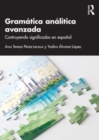Image for Gramatica analitica avanzada : Construyendo significados en espanol