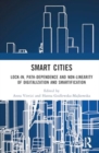 Image for Smart Cities : Lock-in, Path-dependence and Non-linearity of Digitalization and Smartification