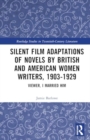 Image for Silent Film Adaptations of Novels by British and American Women Writers, 1903-1929