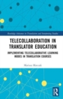 Image for Telecollaboration in translator education  : implementing telecollaborative learning modes in translation courses
