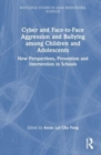 Image for Cyber and face-to-face aggression and bullying among children and adolescents  : new perspectives, prevention and intervention in schools