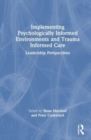 Image for Implementing Psychologically Informed Environments and Trauma Informed Care