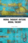 Image for Moral Thought Outside Moral Theory