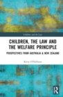 Image for Children, the law, and the welfare principle  : perspectives from Australia &amp; New Zealand