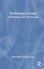 Image for The Structure of Arabic : A Workbook in the Ten Measures