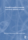 Image for Gramatica analitica avanzada : Construyendo significados en espanol