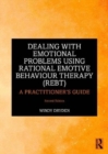 Image for Dealing with emotional problems using rational emotive behaviour therapy (REBT)  : a practitioner&#39;s guide