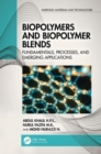 Image for Biopolymers and biopolymer blends  : fundamentals, processes, and emerging applications