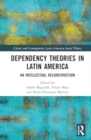 Image for Dependency Theories in Latin America : An Intellectual Reconstruction