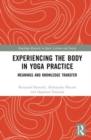 Image for Experiencing the body in yoga practice  : meanings and knowledge transfer