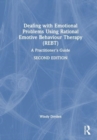 Image for Dealing with emotional problems using rational emotive behaviour therapy (REBT)  : a practitioner&#39;s guide