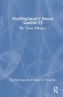 Image for Studying Lacan&#39;s Encore seminar XX  : the torus of reason
