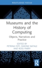 Image for Museums and the History of Computing : Objects, Narratives and Practice