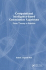 Image for Computational intelligence-based optimization algorithms  : from theory to practice
