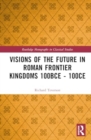 Image for Visions of the Future in Roman Frontier Kingdoms 100BCE - 100CE