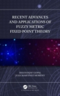 Image for Recent Advances and Applications of Fuzzy Metric Fixed Point Theory