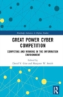 Image for Great power cyber competition  : competing and winning in the information environment