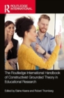 Image for The Routledge International Handbook of Constructivist Grounded Theory in Educational Research