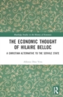Image for The Economic Thought of Hilaire Belloc : A Christian Alternative to the Servile State