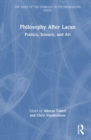 Image for Philosophy after Lacan  : politics, science and art