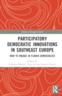 Image for Participatory democratic innovations in Southeast Europe  : how to engage in flawed democracies