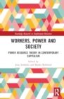 Image for Workers, power and society  : power resource theory in contemporary capitalism