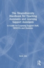 Image for The neurodiversity handbook for teaching assistants and learning support assistants  : a guide for learning support staff, SENCOs and students
