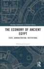 Image for The Economy of Ancient Egypt : State, Administration, Institutions