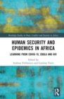 Image for Human security and epidemics in Africa  : learning from COVID-19, Ebola and HIV