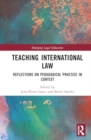 Image for Teaching international law  : reflections on pedagogical practice in context