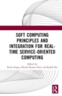 Image for Soft Computing Principles and Integration for Real-Time Service-Oriented Computing