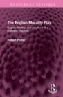 Image for The English morality play  : origins, history, and influence of a dramatic tradition