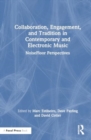 Image for Collaboration, Engagement, and Tradition in Contemporary and Electronic Music