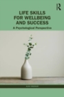 Image for Life skills for wellbeing and success  : a psychological perspective