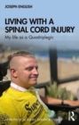 Image for Living with a spinal cord injury  : my life as a quadriplegic