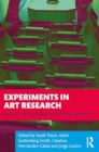 Image for Experiments in art research  : how do we live questions through art?