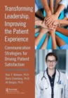 Image for Transforming leadership, improving the patient experience  : communication strategies for driving patient satisfaction
