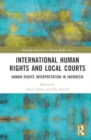 Image for International human rights and local courts  : human rights interpretation in Indonesia