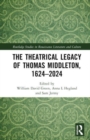Image for The theatrical legacy of Thomas Middleton, 1624-2024