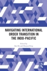 Image for Navigating International Order Transition in the Indo-Pacific