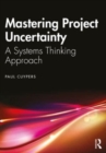 Image for Mastering project uncertainty  : a systems thinking approach