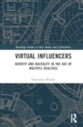 Image for Virtual Influencers : Identity and Digitality in the Age of Multiple Realities