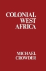 Image for Colonial West Africa  : collected essays