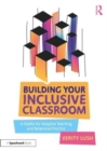 Image for Building your inclusive classroom  : a toolkit for adaptive teaching and relational practice