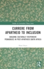 Image for Currere from apartheid to inclusion  : building culturally responsive pedagogies in post-apartheid South Africa