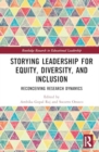 Image for Storying Leadership for Equity, Diversity, and Inclusion : Reconceiving Research Dynamics