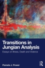 Image for Transitions in Jungian analysis  : essays on illness, death and violence